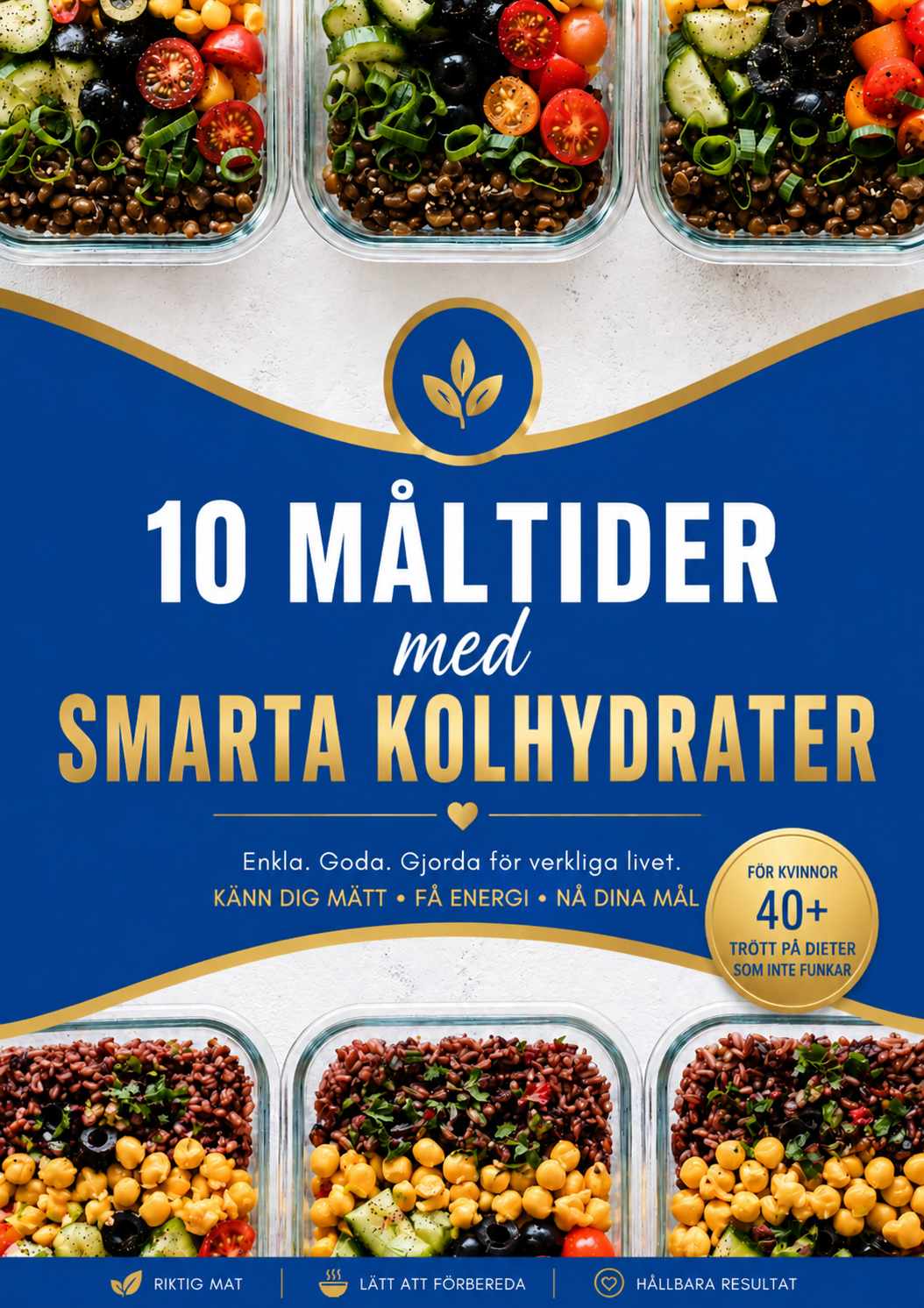 4. 🥗 10 MÅLTIDER MED SMARTA KOLHYDRATER. Det här är mat lagad av SUPERFOOD. Som gör dig mätt längre och balanserar blodsockret.
