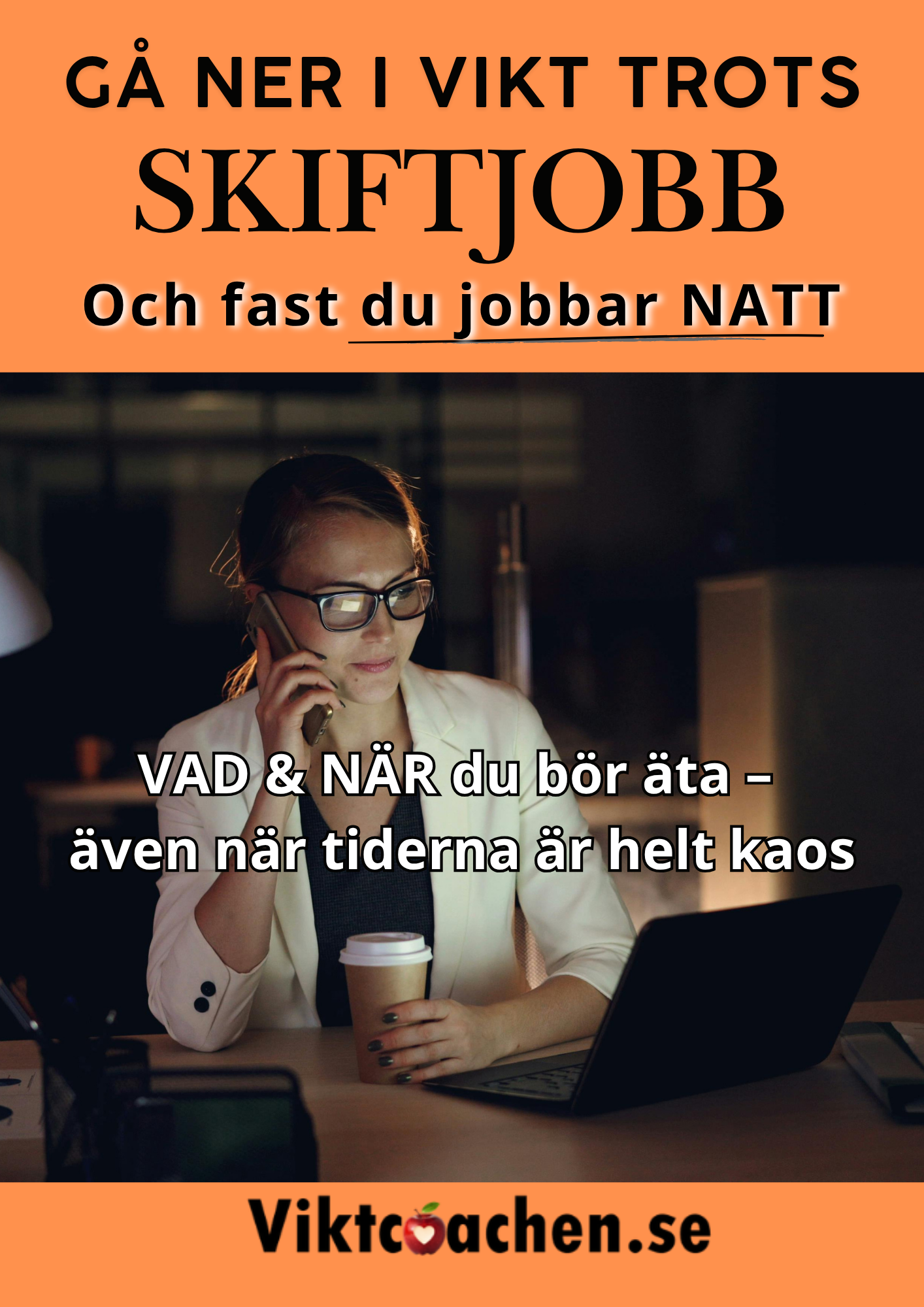 6. 🌙 GÅ NER I VIKT TROTS SKIFTJOBB, för dig som arbetar natt/skift. Visar dig VAD & NÄR du bör äta för att orka jobba och hålla dig vaken.