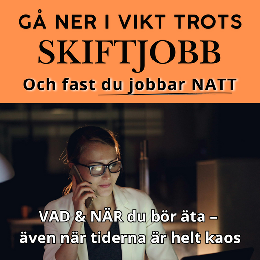 6. 🌙 GÅ NER I VIKT TROTS SKIFTJOBB, för dig som arbetar natt/skift. Visar dig VAD & NÄR du bör äta för att orka jobba och hålla dig vaken.